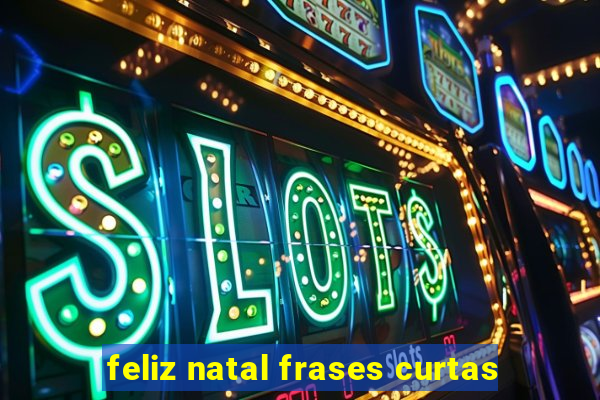 feliz natal frases curtas